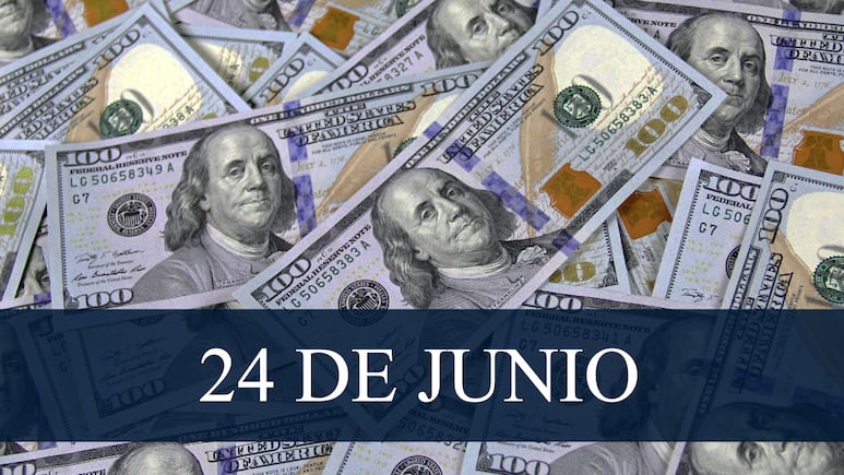 Precio del Dólar hoy, 24 de junio de 2025.
