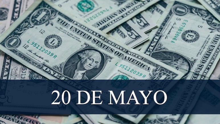 Precio del Dólar hoy, 20 de mayo de 2025