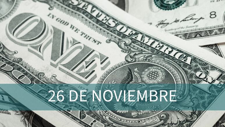 Precio del dólar HOY en México: martes 26 de noviembre