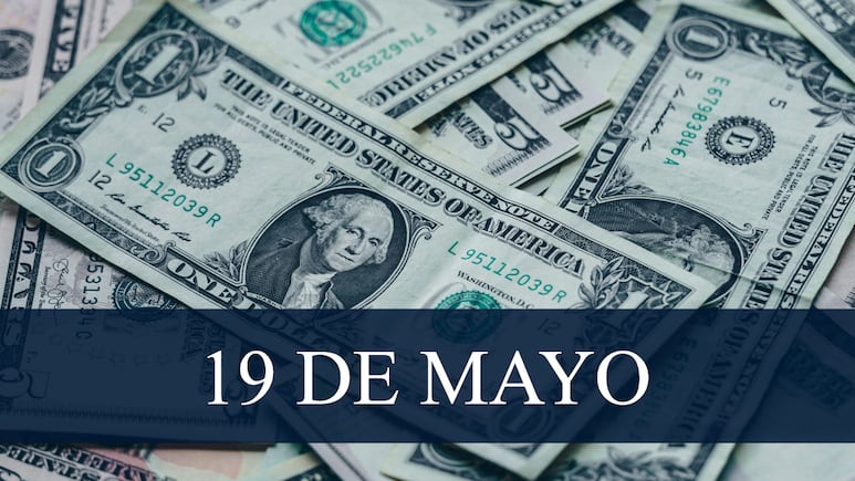 Precio del Dólar hoy, 19 de mayo de 2025
